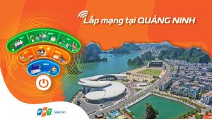 Lắp đặt Internet FPT Quảng Ninh