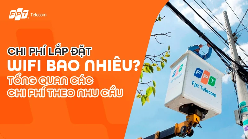 Chi phí lắp đặt mạng FPT mới nhất 2025 – Giá tốt, nhiều ưu đãi