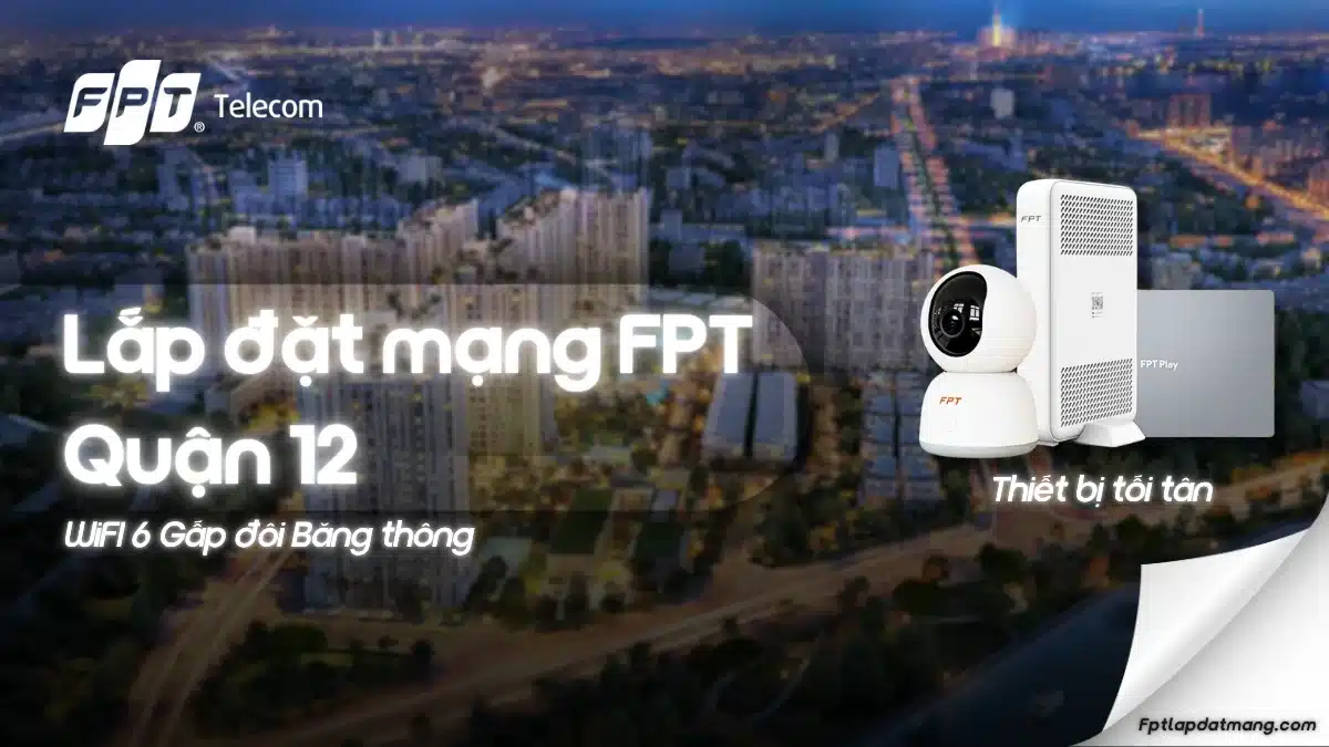 Lắp Mạng FPT Quận 12