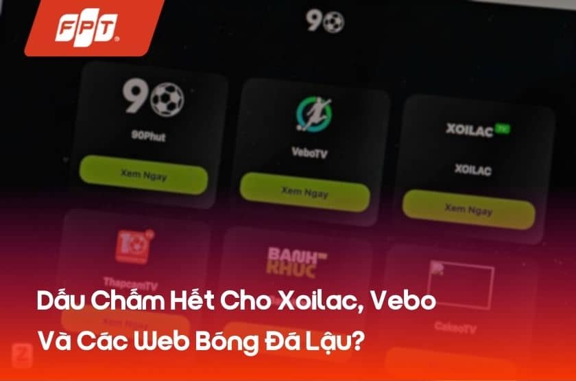 Dấu Chấm Hết Cho Xoilac, Vebo Và Các Web Bóng Đá Lậu?
